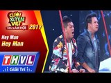 THVL | Cười xuyên Việt – Tiếu lâm hội 2017: Tập 3[3]: Hey Man - Nhóm Hey Man