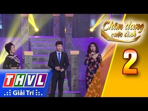 THVL | Chân dung cuộc tình – Tập 2[3]: Trăm nhớ ngàn thương - Phương Dung, Thái Châu, Họa Mi