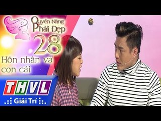 THVL | Quyền năng phái đẹp - Tập 28[2]: Hôn nhân và con cái