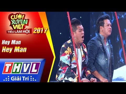 THVL | Cười xuyên Việt – Tiếu lâm hội 2017: Tập 3[5]: Hey Man - Nhóm Hey Man (FULL)