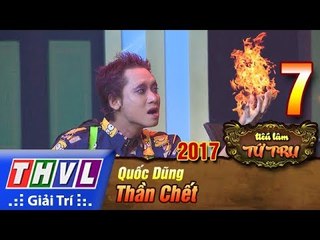 THVL | Tiếu lâm tứ trụ 2017 – Tập 7[4]: Thần Chết - Quốc Dũng