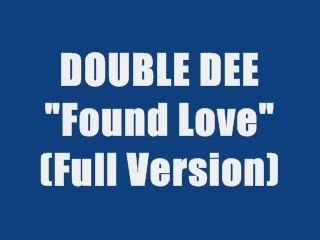 DOUBLE DEE - FOUND LOVE ( Maxi Version)