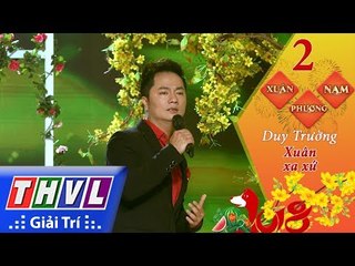 THVL | Xuân phương Nam 2018 - Tập 2[5]: Xuân xa xứ - Duy Trường
