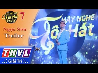 THVL | Hãy nghe tôi hát Mùa 3 – Tập 7: Ca nhạc sĩ Ngọc Sơn - Trailer