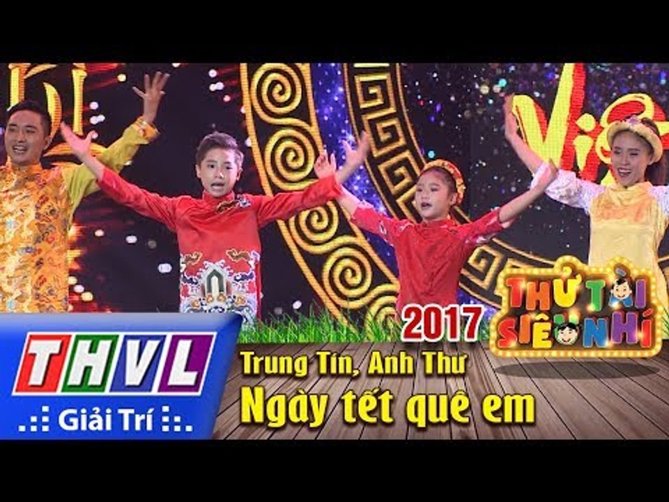 THVL | Gala Thử tài siêu nhí 2017[4]: Ngày Tết quê em - Trung Tín, Anh Thư