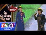 THVL | Tuyệt đỉnh song ca – Gala CĐV chào xuân l Tập 1: Xa Quê - Dũng Nhí, Hà My