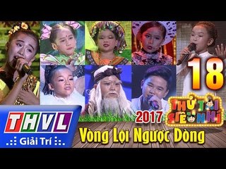 THVL | Thử tài siêu nhí 2017 – Tập 18: Vòng lội ngược dòng