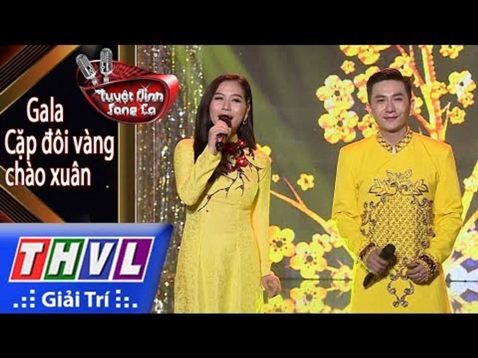 THVL | Tuyệt đỉnh song ca - CĐV 2017: Gala Cặp đôi vàng chào xuân