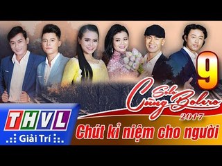 THVL | Solo cùng Bolero 2017 - Tập 9: Chút kỉ niệm cho người