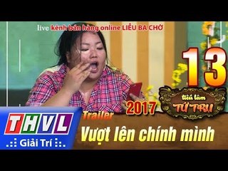 THVL | Tiếu lâm tứ trụ 2017 – Tập 13: Vượt lên chính mình - Trailer