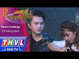 THVL | Người kể chuyện tình – Tập 12[2]: Cô hàng xóm - Nam Cường