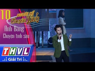 THVL | Người kể chuyện tình – Tập 10[4]: Nỗi lòng người đi - Nam Cường