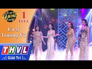 THVL | Hãy nghe tôi hát 2018 – Tập 1 FULL: Ca sĩ Trường Vũ
