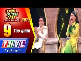 THVL | Cười xuyên Việt – Tiếu lâm hội 2017: Tập 9 – Táo quân