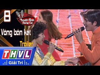 THVL | Tuyệt đỉnh song ca – Cặp đôi vàng 2017: Tập 8 – Vòng bán kết | Trailer