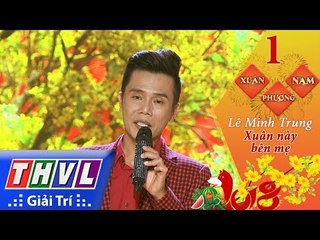 THVL | Xuân phương Nam 2018 - Tập 1[7]: Xuân này bên mẹ - Lê Minh Trung