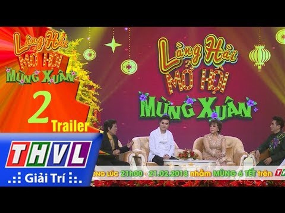 THVL | Làng hài mở hội mừng xuân 2018 – Tập 2: Tết sum vầy - Trailer