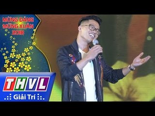 THVL l Mừng Xuân 2018 [14]: Hát Đi Em Mùa Xuân - Quốc Bình