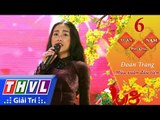 THVL | Xuân phương Nam 2018 - Tập 6[8]: Mùa xuân đầu tiên - Đoan Trang