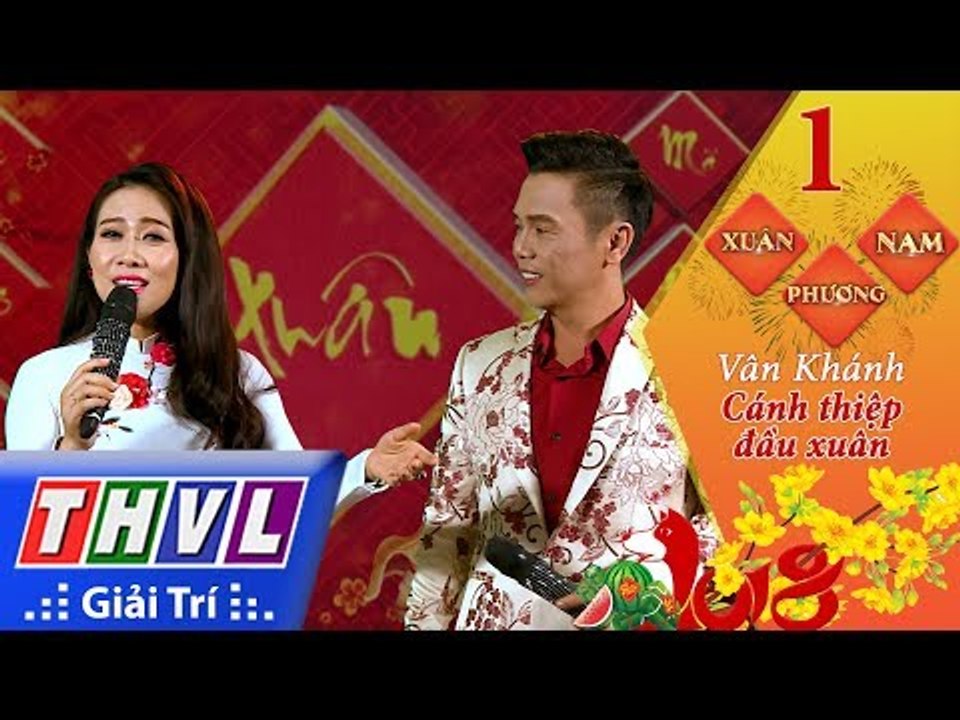 THVL | Xuân phương Nam 2018 - Tập 1[6]: Cánh thiệp đầu xuân - NSUT Vân Khánh, Lê Minh Trung