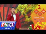 THVL | Xuân phương Nam 2018 - Tập 2[2]: Mùa xuân đó có em - Huỳnh Đông