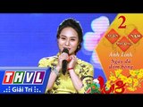 THVL | Xuân phương Nam 2018 - Tập 2[7]: Ngày đá đơm bông - Ánh Linh