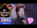 THVL | Tuyệt đỉnh song ca – Gala CĐV chào xuân l Tập 1: Anh cho em mùa xuân - Phương Dung