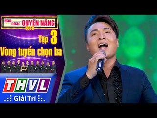 THVL | Ban Nhạc Quyền Năng Mùa 2 – Tập 3[5]: Về Đây Nghe Em - Đăng Nguyên