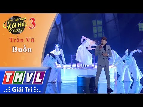 THVL | Hãy nghe tôi hát 2018 – Tập 3[4]: Buồn – Trần Vũ