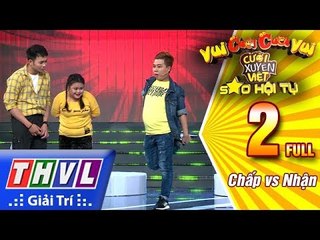 THVL | Vui cười cười vui - Tập 2: Chấp vs Nhận