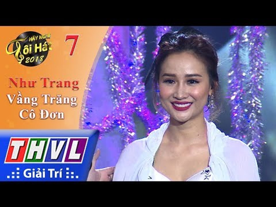 THVL | Hãy Nghe Tôi Hát 2018 - Tập 7[2]: Vầng Trăng Cô Đơn - Như Trang