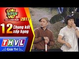 THVL | Cười xuyên Việt – Tiếu lâm hội 2017: Tập 12 – Chung kết xếp hạng