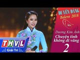 THVL | Duyên Dáng Bolero – Tập 2[5]: Chuyện Tình Không Dĩ Vãng - Dương Kim Ánh