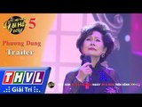THVL | Hãy nghe tôi hát Mùa 3 – Tập 5: Danh ca Phương Dung - Trailer