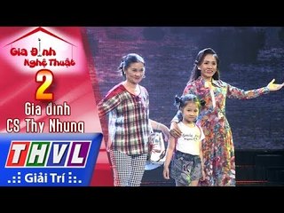 THVL | Gia đình nghệ thuật - Tập 2[5]: Gia đình ca sĩ Thy Nhung