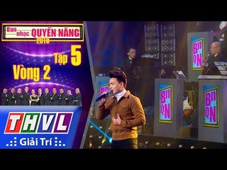 THVL | Ban Nhạc Quyền Năng Mùa 2 – Tập 5[1]: Lầm, đàn bà - Đăng Nguyên