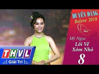 THVL | Duyên Dáng Bolero 2018 – Tập 8[6]: Lối Về Xóm Nhỏ - Mỹ Ngọc