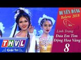 THVL | Duyên Dáng Bolero 2018 – Tập 8[2]: Đưa Em Tìm Động Hoa Vàng - Linh Trang