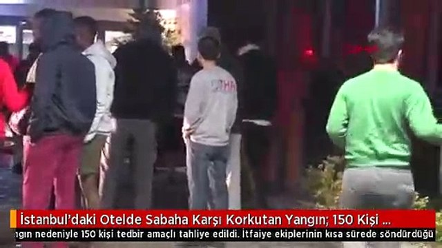 İstanbul'daki Otelde Sabaha Karşı Korkutan Yangın: 150 Kişi Tedbir Amaçlı Tahliye Edildi