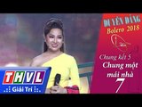 THVL | Duyên Dáng Bolero 2018 – Tập 7[4]: Đèn Khuya - Bích Ly