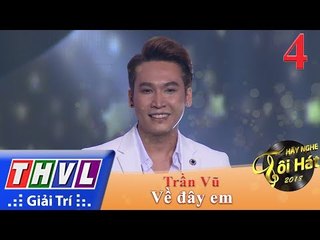 THVL | Hãy Nghe Tôi Hát Mùa 3 – Tập 4[7]: Về Đây Em - Trần Vũ