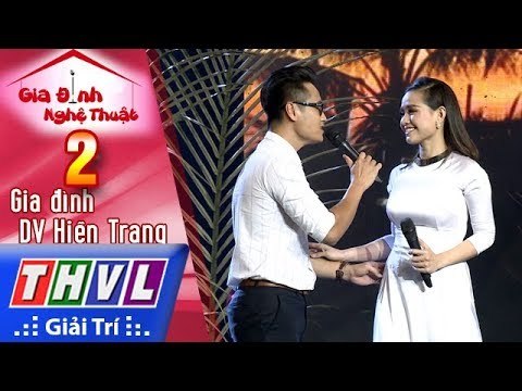 THVL | Gia đình nghệ thuật - Tập 2[1]: Gia đình diễn viên Hiền Trang