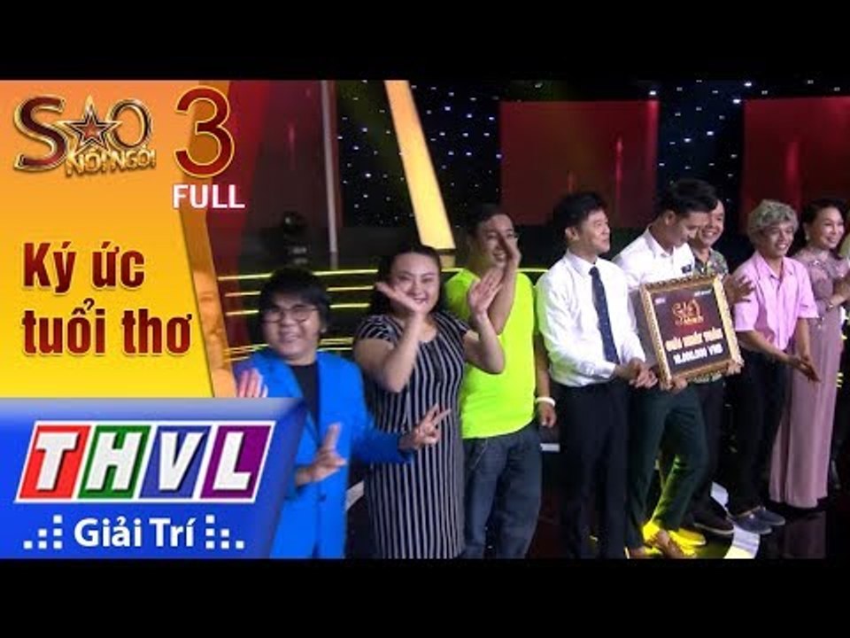 THVL | Sao nối ngôi Mùa 3 - Tập 3: Ký ức tuổi thơ