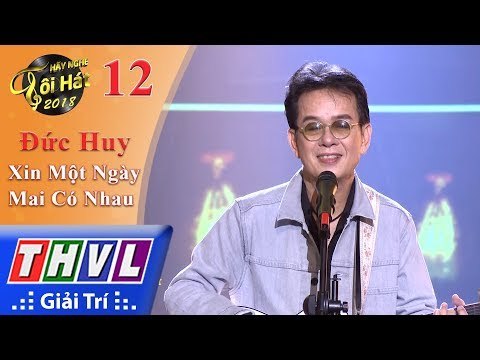 THVL | Hãy Nghe Tôi Hát 2018 - Tập 12[9]: Xin Một Ngày Mai Có Nhau - Đức Huy