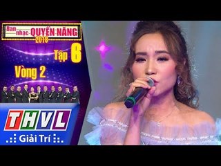 THVL | Ban nhạc quyền năng Mùa 2 – Tập 6[6]: Người Hãy Quên Em Đi – Xuân Hương