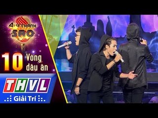 THVL | Ai sẽ thành sao Mùa 2 - Tập 10[2]: Người về từ lòng đất - Tam ca