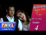 THVL | Duyên Dáng Bolero – Tập 4: MV Ca nhạc - Trailer