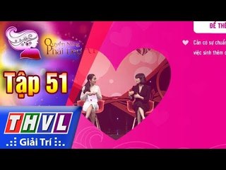 THVL | Quyền năng phái đẹp - Tập 51[3]: Thêm con nhưng vẫn khỏe