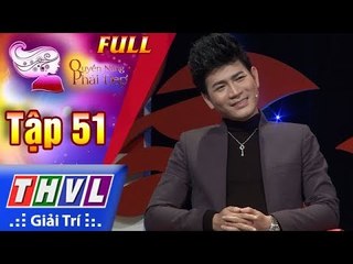 THVL | Quyền năng phái đẹp - Tập 51: Thêm con nhưng vẫn khỏe