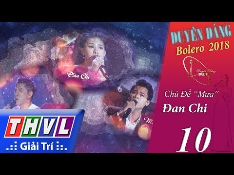 THVL | Duyên Dáng Bolero 2018 – Tập 10[5]: Chủ Đề “Mưa” – Đan Chi, Tùng Anh, Mạnh Nguyên